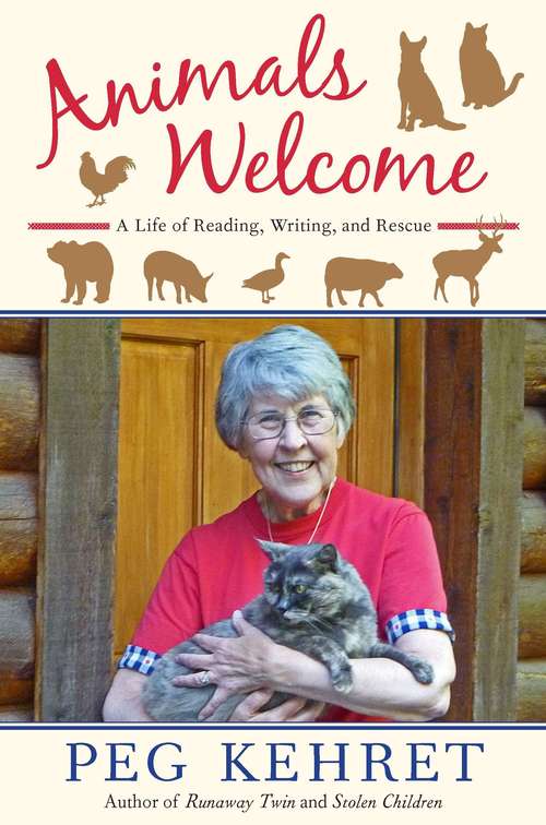 Book cover of Animals Welcome: A Life of Reading, Writing, and Rescue