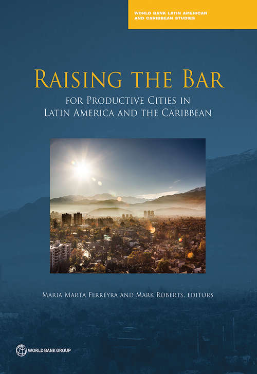 Raising the Bar for Productive Cities in Latin America and the Caribbean (Latin America and Caribbean Studies)