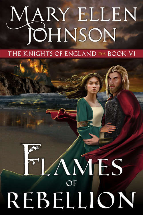 Book cover of Flames of Rebellion: A Medieval Romance (The Knights of England Series #6)