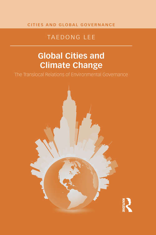 Book cover of Global Cities and Climate Change: The Translocal Relations of Environmental Governance (Cities and Global Governance)