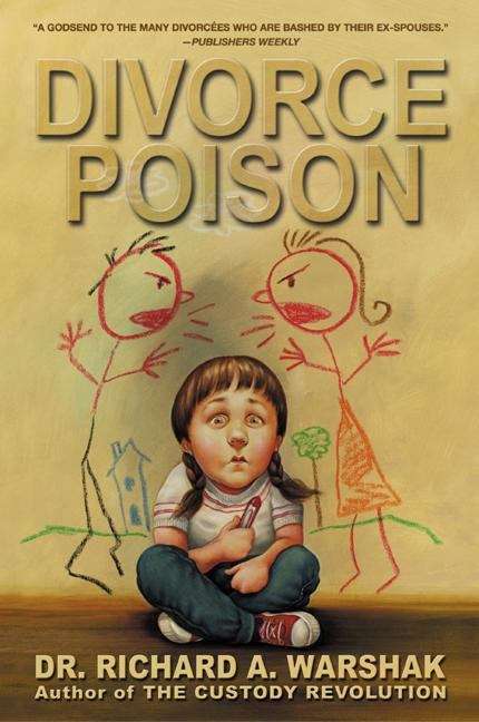 Book cover of Divorce Poison: Protecting the Parent/Child Bond from a Vindictive Ex