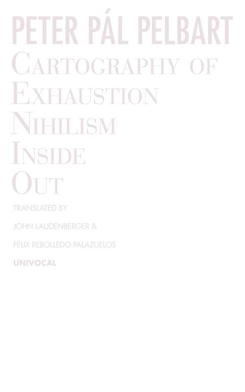 Cartography of Exhaustion: Nihilism Inside Out