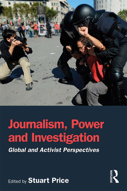 Book cover of Journalism, Power and Investigation: Global and Activist Perspectives