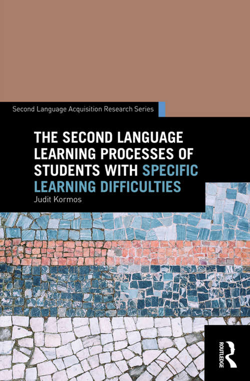 Book cover of The Second Language Learning Processes of Students with Specific Learning Difficulties (Second Language Acquisition Research Series)