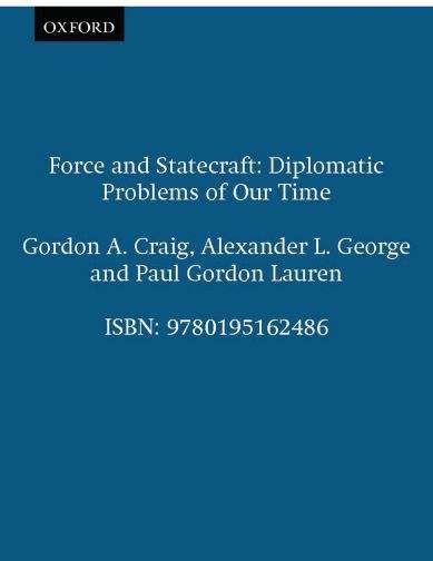 Force and Statecraft: Diplomatic Challenges of Our Time (Fourth Edition)