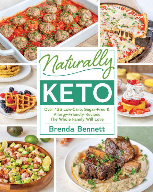 Book cover of Naturally Keto: Over 125 Low-Carb, Sugar-Free & Allergy-Friendly Recipes the Whole Family Will L ove