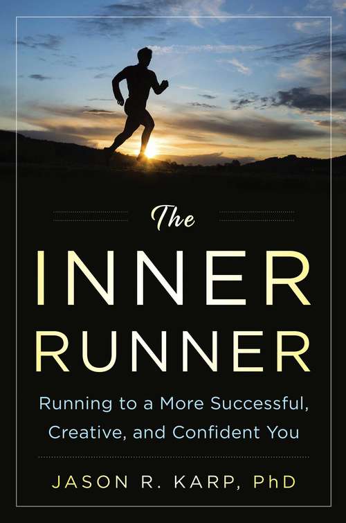 Book cover of The Inner Runner: Running to a More Successful, Creative, and Confident You