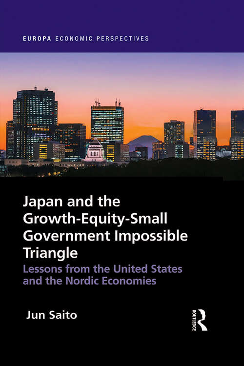 Book cover of Japan and the Growth-Equity-Small Government Impossible Triangle: Lessons from the United States and the Nordic Economies (Europa Economic Perspectives)