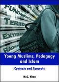 Young Muslims, Pedagogy and Islam: Contexts and Concepts