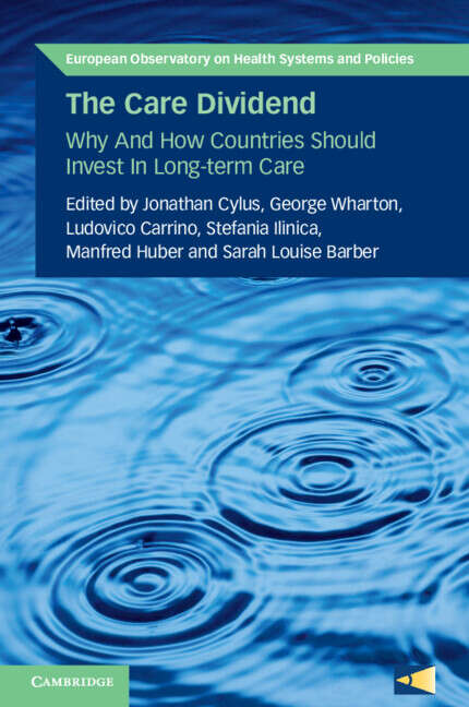 Book cover of The Care Dividend: Why and How Countries Should Invest in Long-Term Care (European Observatory on Health Systems and Policies)