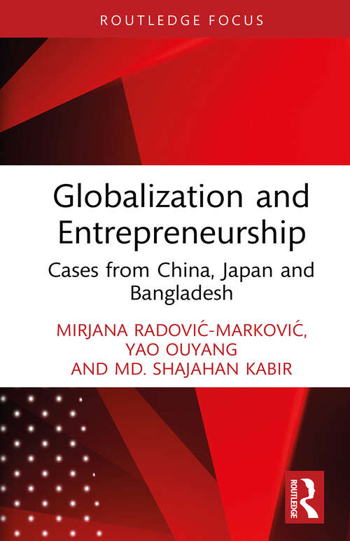 Book cover of Globalization and Entrepreneurship: Cases from China, Japan and Bangladesh (1) (Routledge Focus on Business and Management)
