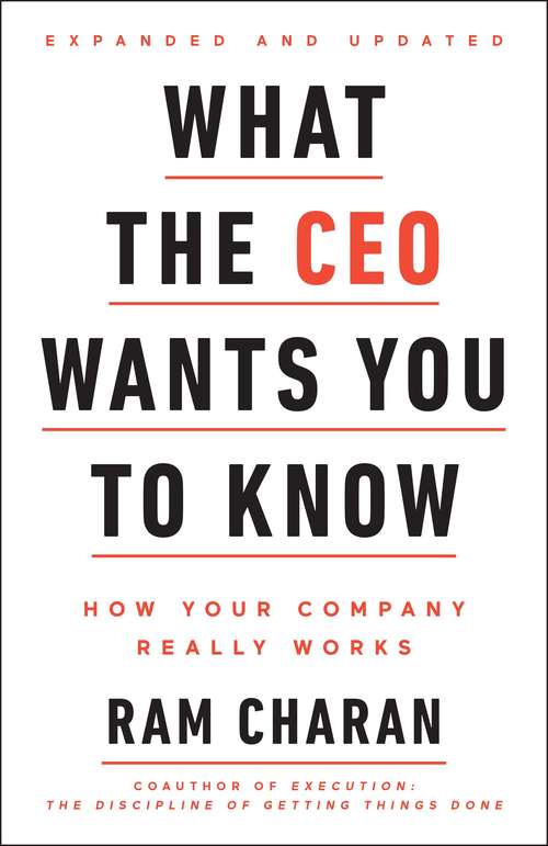 Book cover of What the CEO Wants You To Know, Expanded and Updated: How Your Company Really Works