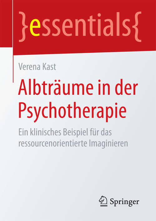 Book cover of Albträume in der Psychotherapie: Ein klinisches Beispiel für das ressourcenorientierte Imaginieren (essentials)