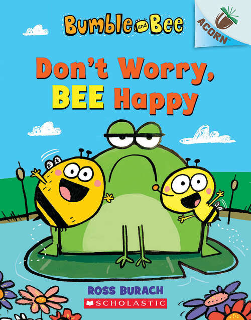 Book cover of Don't Worry, Bee Happy: An Acorn Book (Bumble and Bee #1)