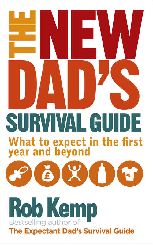 Book cover of The New Dad's Survival Guide: What to Expect in the First Year and Beyond