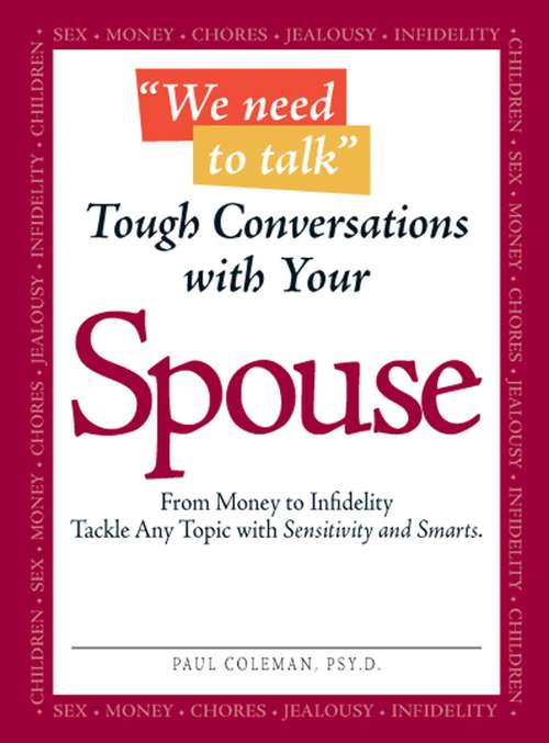 We Need to Talk - Tough Conversations With Your Spouse: From Money to Infidelity Tackle Any Topic with Sensitivity and Smarts