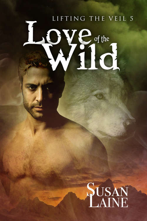 Love of the Wild (Lifting The Veil Ser.)