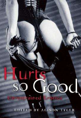 Book cover of Hurts So Good: Unrestrained Erotica