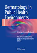 Dermatology in Public Health Environments: A Comprehensive Textbook