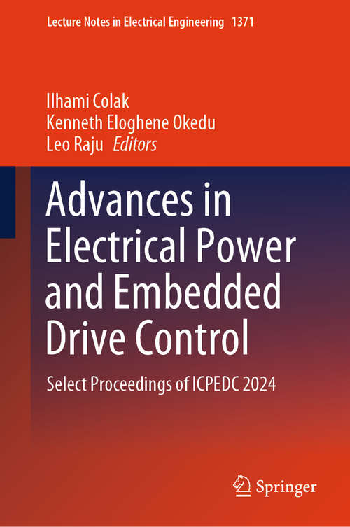 Book cover of Advances in Electrical Power and Embedded Drive Control: Select Proceedings of ICPEDC 2024 (Lecture Notes in Electrical Engineering #1371)