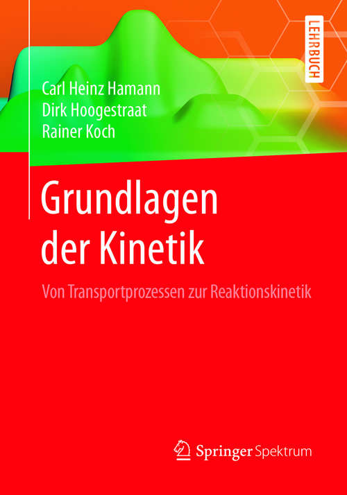 Book cover of Grundlagen der Kinetik: Von Transportprozessen zur Reaktionskinetik (1. Aufl. 2017)