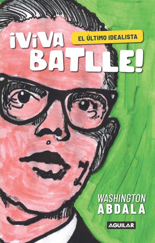 Book cover of Viva Batlle!: El último idealista