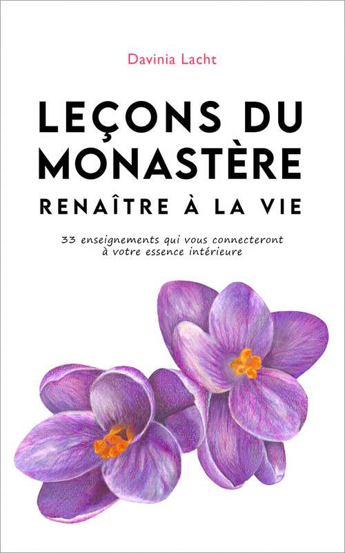 Book cover of Leçons du Monastère: Renaître à la vie - 33 enseignements qui vous connecteront à votre essence intérieure
