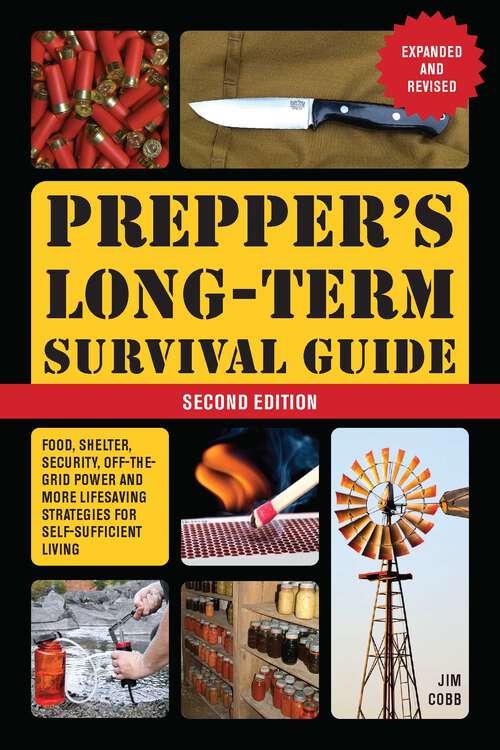 Book cover of Prepper's Long-Term Survival Guide, 2nd Edition: Food, Shelter, Security, Off-the-Grid Power and More Life-Saving Strategies for Self-Sufficient Living (Expanded and Revised) (Books for Preppers)