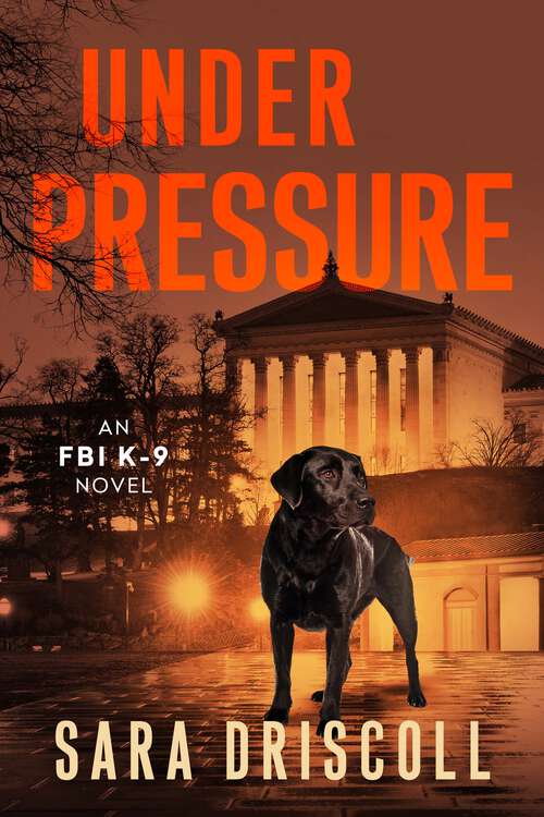 Book cover of Under Pressure: A Spellbinding Crime Thriller (An FBI K-9 Novel #6)