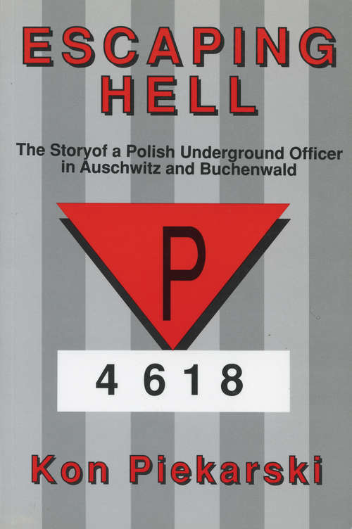Book cover of Escaping Hell: The story of a Polish underground officer in Auschwitz and Buchenwald