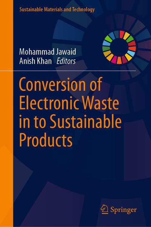 Conversion of Electronic Waste in to Sustainable Products (Sustainable Materials and Technology)