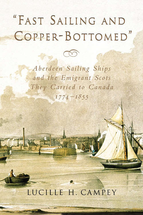Book cover of Fast Sailing and Copper-Bottomed: Aberdeen Sailing Ships and the Emigrant Scots They Carried to Canada, 1774-1855