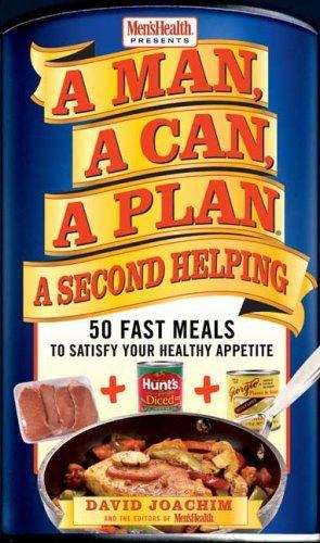 Book cover of A Man, a Can, a Plan, A Second Helping: 50 Fast Meals to Satisfy Your Healthy Appetite
