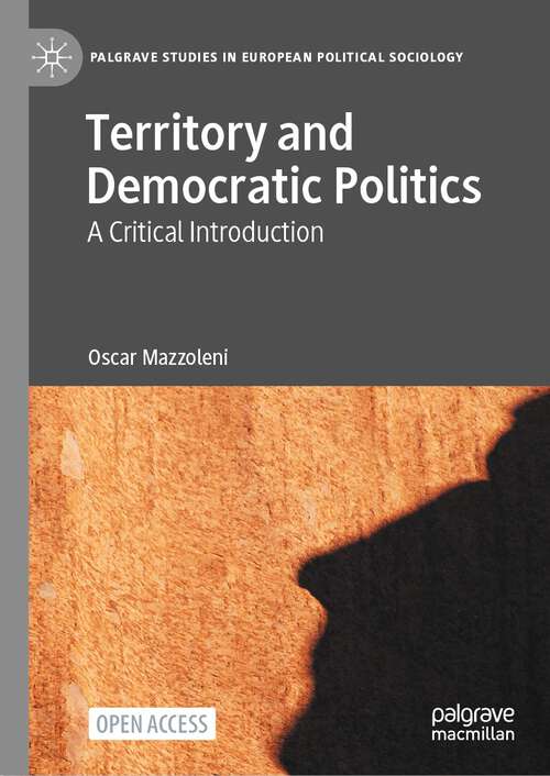 Book cover of Territory and Democratic Politics: A Critical Introduction (1st ed. 2024) (Palgrave Studies in European Political Sociology)