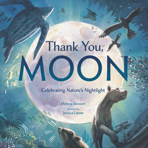 Book cover of Thank You, Moon: Celebrating Nature's Nightlight