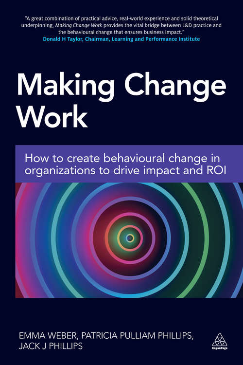 Book cover of Making Change Work: How to Create Behavioural Change in Organizations to Drive Impact and ROI