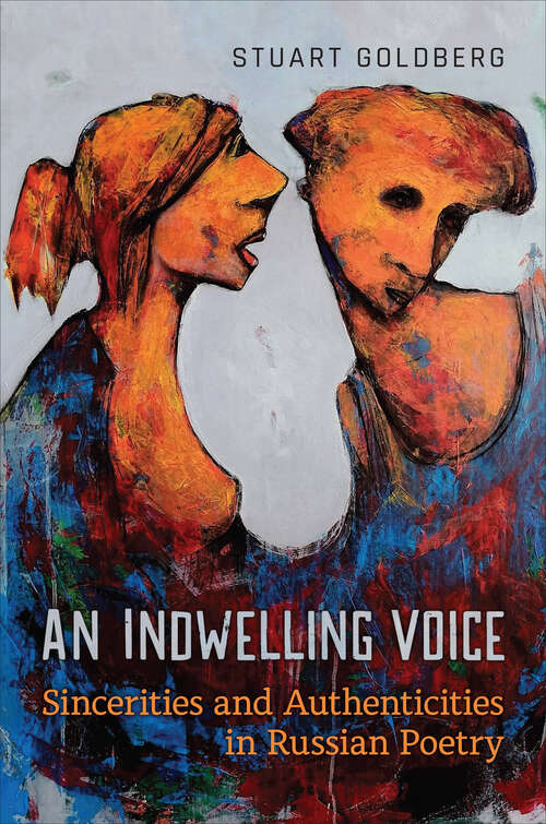 Book cover of An Indwelling Voice: Sincerities and Authenticities in Russian Poetry