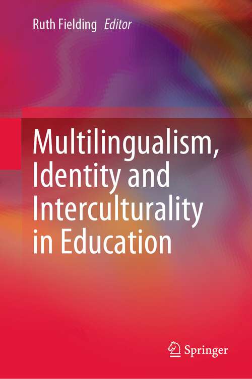 Book cover of Multilingualism, Identity and Interculturality in Education (1st ed. 2022)