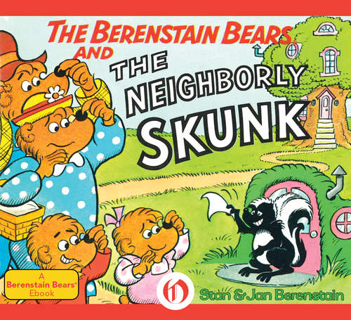 Book cover of The Berenstain Bears and the Neighborly Skunk