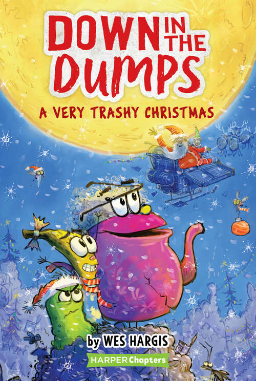 Book cover of Down in the Dumps #3: A Very Trashy Christmas (HarperChapters)