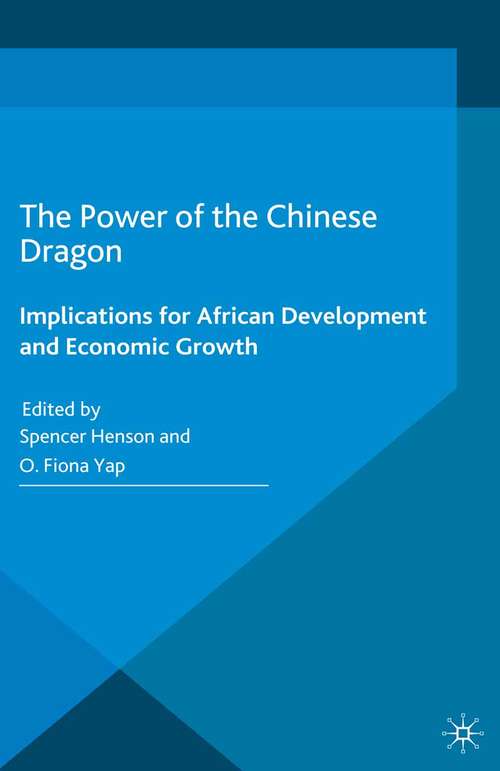 The Power of the Chinese Dragon: Implications for African Development and Economic Growth (Palgrave Readers in Economics)