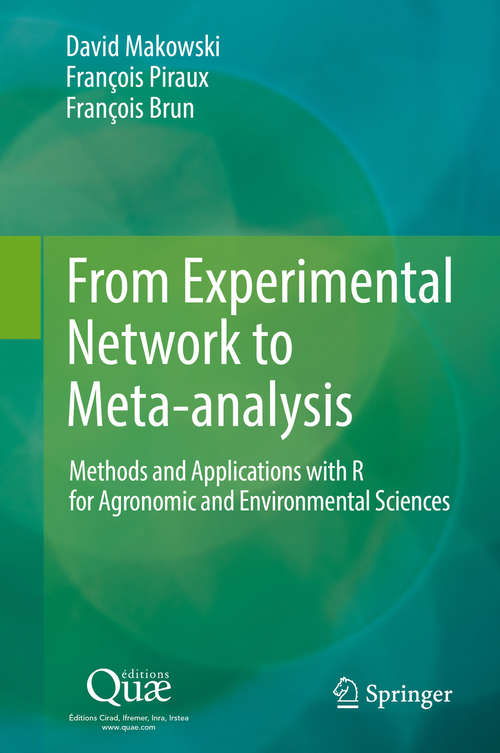 From Experimental Network to Meta-analysis: Methods and Applications with R for Agronomic and Environmental Sciences