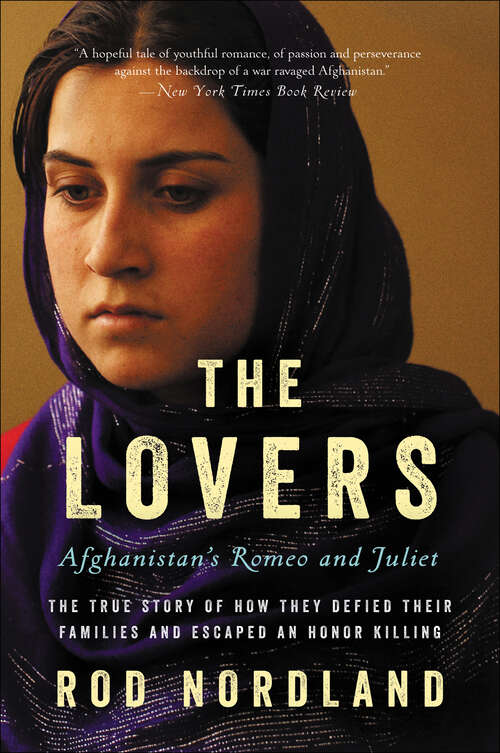 Book cover of The Lovers: Afghanistan's Romeo and Juliet, the True Story of How They Defied Their Families and Escaped an Honor Killing