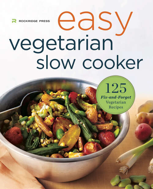 Book cover of Easy Vegetarian Slow Cooker Cookbook: 125 Fix-and-Forget Vegetarian Recipes