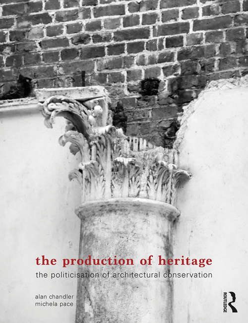 The Production of Heritage: The Politicisation of Architectural Conservation