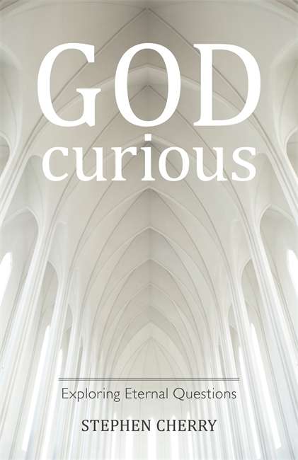 God-Curious: Exploring Eternal Questions