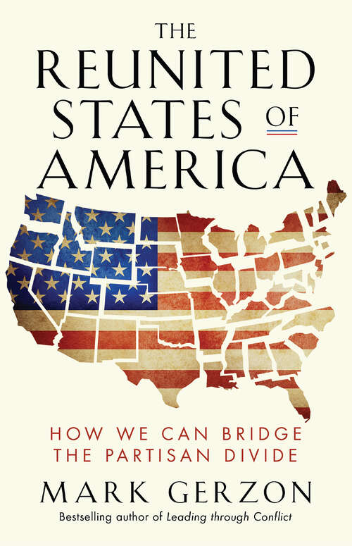Book cover of The Reunited States of America: How We Can Bridge the Partisan Divide (1)