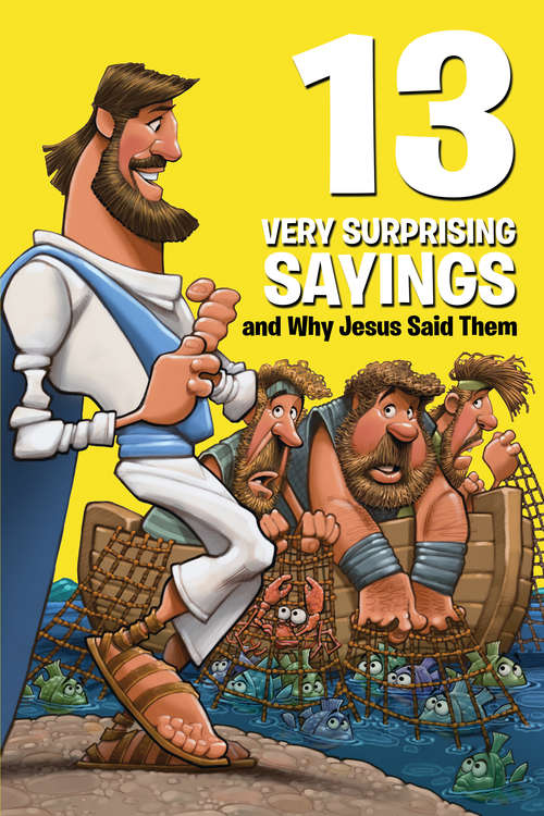 Book cover of 13 Very Surprising Sayings and Why Jesus Said Them (13 Very)