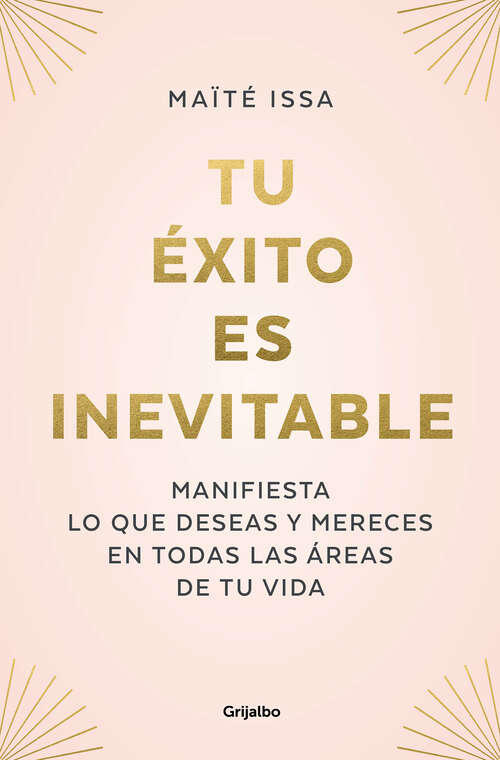 Book cover of Tu éxito es inevitable: Manifiesta lo que deseas y mereces en todas las áreas de tu vida