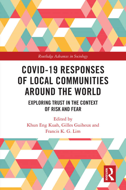 Covid-19 Responses of Local Communities around the World: Exploring Trust in the Context of Risk and Fear (Routledge Advances in Sociology)